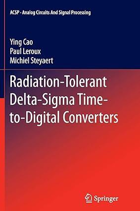 radiation tolerant delta sigma time to digital converters 1st edition ying cao, paul leroux, michiel steyaert