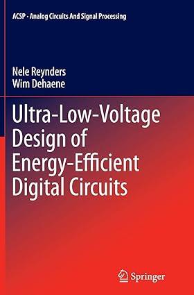 ultra low voltage design of energy efficient digital circuits 1st edition nele reynders, wim dehaene