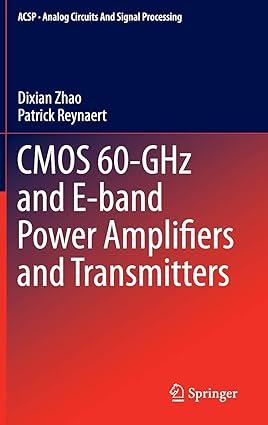 cmos 60 ghz and e band power amplifiers and transmitters 1st edition dixian zhao, patrick reynaert
