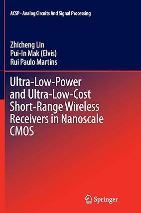 ultra low power and ultra low cost short range wireless receivers in nanoscale cmos 1st edition zhicheng lin,