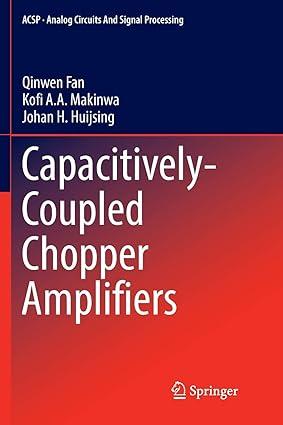 capacitively coupled chopper amplifiers 1st edition qinwen fan, kofi a. a. makinwa, johan h. huijsing