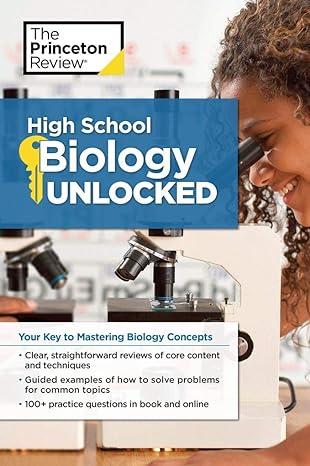 high school biology unlocked your key to understanding and mastering complex biology concepts 1st edition the