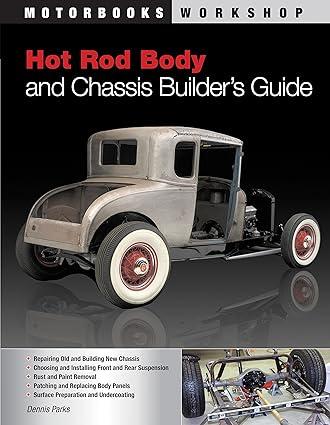 hot rod body and chassis builders guide 1st edition dennis w. parks, john kimbrough 076033532x, 978-0760335321