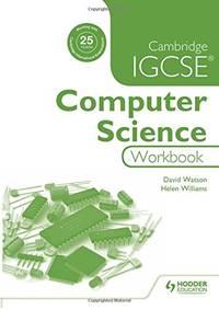cambridge igcse computer science workbook 1st edition williams, helen 1471868672, 9781471868672