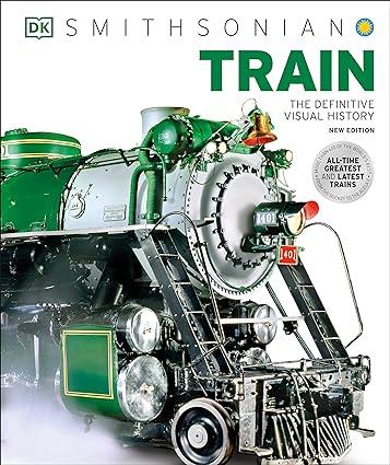 train the definitive visual history 2nd edition dk 0744077508, 978-0744077506