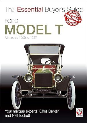 the essentials  buyers guide ford model t all models 1909 to 1927 1st edition chris barker, neil tuckett