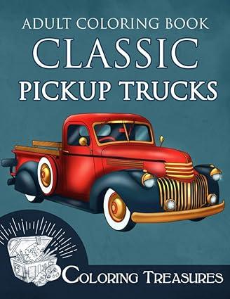 adult coloring book classic pickup trucks 1st edition coloring treasures b0bjyghy12, 979-8359358422