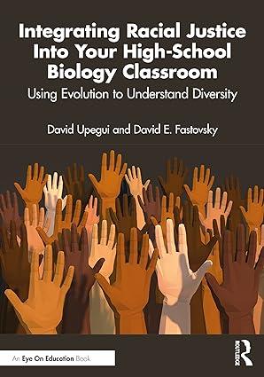 integrating racial justice into your high school biology classroom 1st edition david upegui, david e.