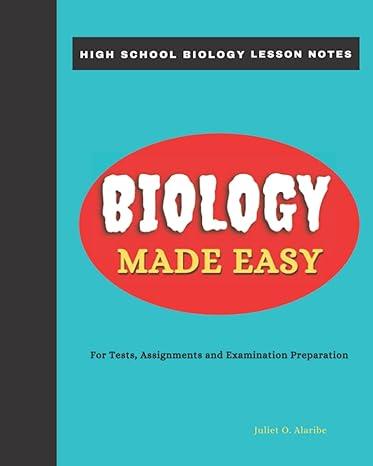 biology made easy high school biology lesson notes 1st edition juliet o. alaribe 978-8463649126