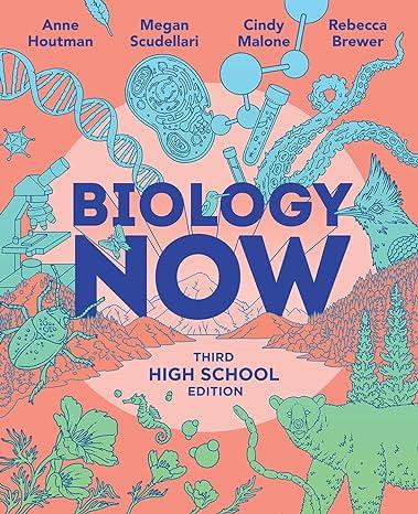 biology now 3rd edition anne houtman, megan scudellari, cindy malone, rebecca brewer 978-0393540109