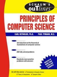 schaums outline of principles of computer science 1st edition tymann, paul; reynolds, carl 0071460519,