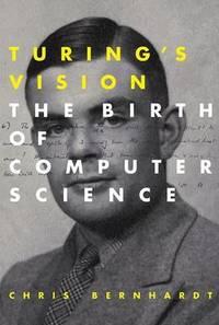 turings vision the birth of computer science 1st edition chris bernhardt 0262533510, 9780262533515