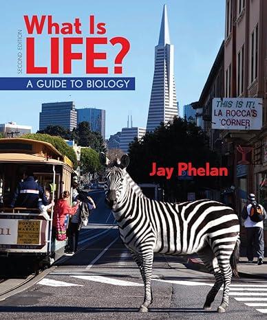 what is life a guide to biology high school 2nd edition university jay phelan ph.d. 1464109443, 978-1464109447