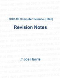 ocr as computer science revision notes 1st edition professor joe harris 154870539x, 9781548705398
