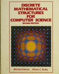 discrete mathematical structures for computer science 2nd edition kolman, bernard, busby, robert c