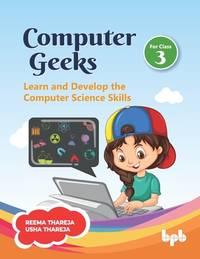 computer geeks 3 learn and develop the computer science skills 1st edition reema thareja, usha thareja