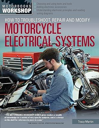 how to troubleshoot repair and modify motorcycle electrical systems 1st edition tracy martin 0760345368,