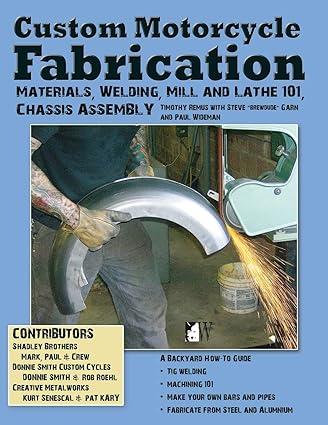 custom motorcycle fabrication materials welding lathe and mill work chassis assembly 1st edition timothy