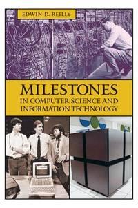 milestones in computer science and information technology 1st edition reilly, edwin 1573565210, 9781573565219