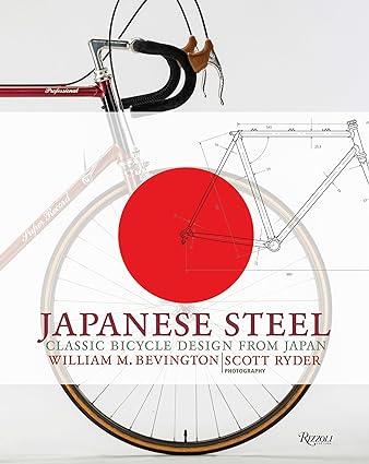 japanese steel classic bicycle design from japan 1st edition william bevington, scott ryder 0847861708,