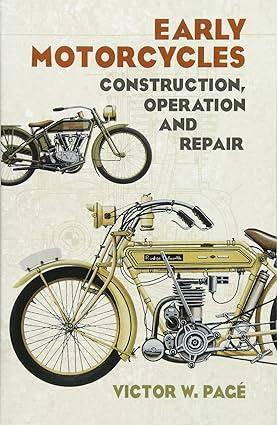 early motorcycles construction operation and repair 1st edition victor w. page 0486436713, 978-0486436715