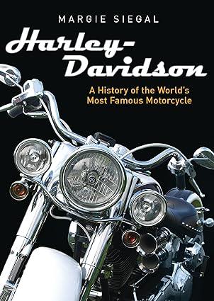 harley davidson a history of the worlds most famous motorcycle 1st edition margie siegal 0747813434,