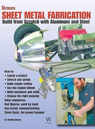 ultimate sheet metal fabrication book build from search with aluminum and steel 1st edition timothy remus