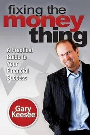 fixing the money thing a practical guide to your financial success 1st edition gary keesee 0768436842,