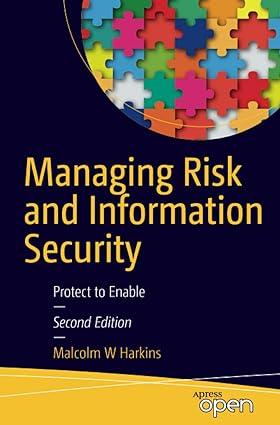 managing risk and information security protect to enable 2nd edition malcolm w. harkins 1484214560,