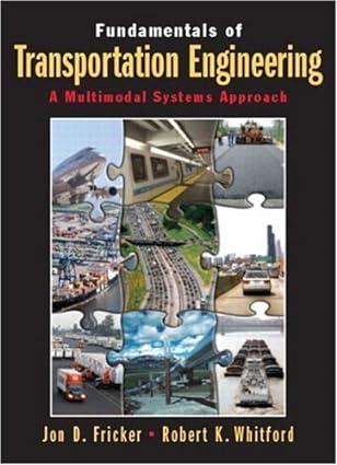 fundamentals of transportation engineering a multimodal systems approach 1st edition jon d. fricker, robert