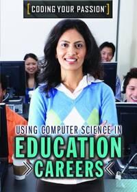 using computer science in education careers 1st edition uhl, xina m 1508187088, 9781508187080