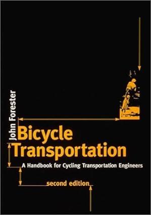 bicycle transportation a handbook for cycling transportation engineers 2nd edition john forester 0262560798,