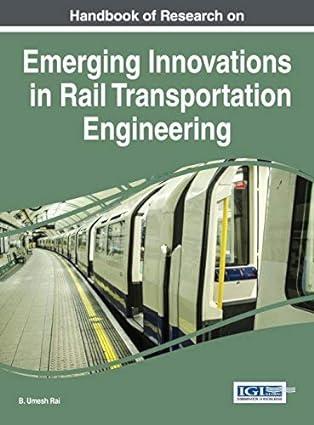 handbook of research on emerging innovations in rail transportation engineering 1st edition igi global