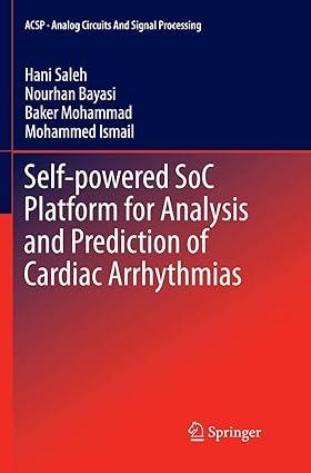 self powered soc platform for analysis and prediction of cardiac arrhythmias 1st edition hani saleh, nourhan