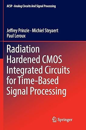 radiation hardened cmos integrated circuits for time based signal processing 1st edition jeffrey prinzie,