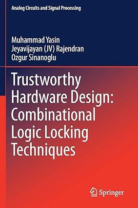 trustworthy hardware design combinational logic locking techniques 1st edition muhammad yasin, jeyavijayan