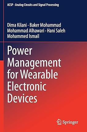 power management for wearable electronic devices 1st edition dima kilani, baker mohammad, mohammad alhawari,