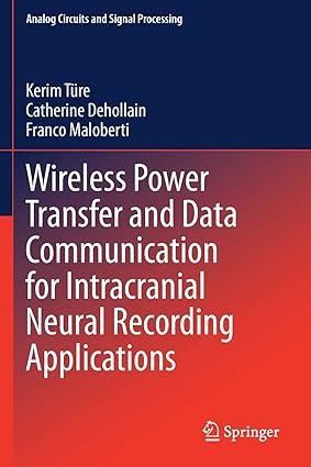 wireless power transfer and data communication for intracranial neural recording applications 1st edition