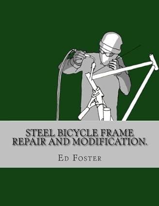 steel bicycle frame repair and modification 1st edition ed foster 1530026792, 978-1530026791