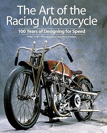 the art of the racing motorcycle 100 years of designing for speed 1st edition phillip tooth, jean-pierre
