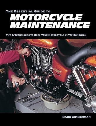 the essential guide to motorcycle maintenance tips and techniques to keep your motorcycle in top condition