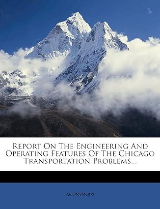 report on the engineering and operating features of the chicago transportation problems 1st edition anonymous