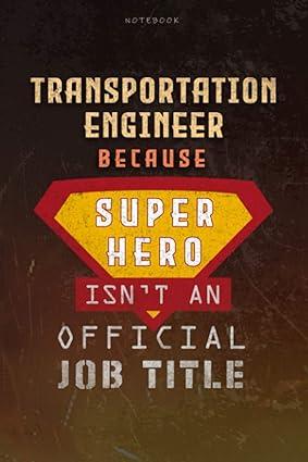 notebook transportation engineer because superhero is not an official job title 1st edition sydney mcghee
