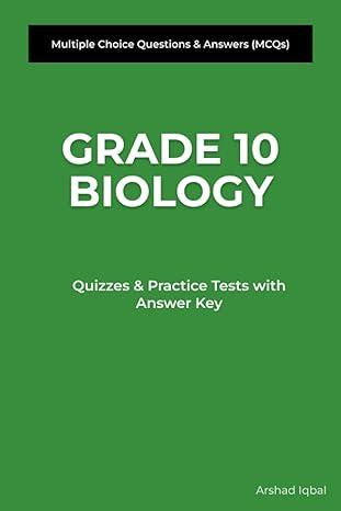 grade 10 biology quizzes and practice tests with answer key 1st edition arshad iqbal b085rnkx5w,