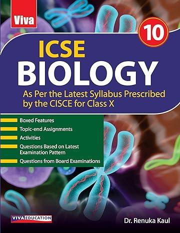 icse biology class 10 as per the latest syllabus prescribed by the cisce for class x 1st edition dr. renuka