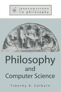 philosophy and computer science 1st edition colburn, timothy 156324991x, 9781563249914