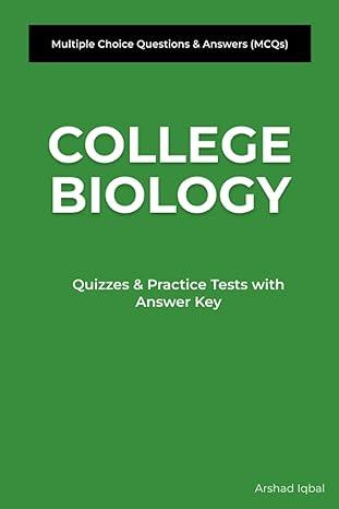 college biology multiple choice questions and answers 1st edition arshad iqbal b085drr587, 979-8620743155