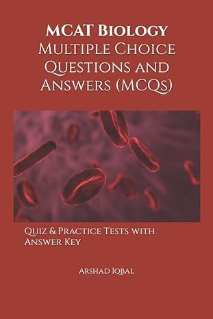 mcat biology multiple choice questions and answers 1st edition arshad iqbal b09bzs4v47, 979-8452342496
