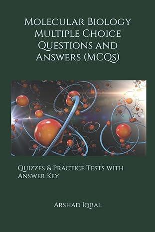 molecular biology multiple choice questions and answers 1st edition arshad iqbal b08673l3rg, 979-8627462073