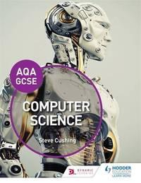 aqa computer science for gcse student book 1st edition cushing, steve 147186619x, 9781471866197